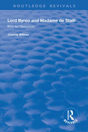 Lord Byron and Madame de Staël: Born for Opposition book cover