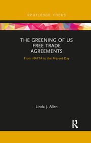 The Greening of US Free Trade Agreements: From NAFTA to the Present Day book cover
