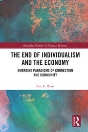 The End of Individualism and the Economy: Emerging Paradigms of Connection and Community book cover