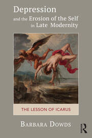 Depression and the Erosion of the Self in Late Modernity: The Lesson of Icarus book cover