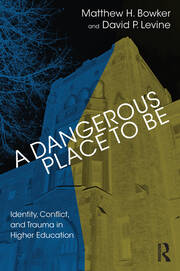 A Dangerous Place to Be: Identity, Conflict, and Trauma in Higher Education book cover