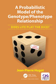 A Probabilistic Model of the Genotype/Phenotype Relationship: Does Life Play the Dice? book cover