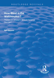 How Blind is the Watchmaker?: Theism or Atheism: Should Science Decide? book cover