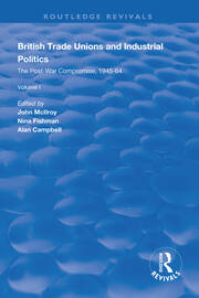 British Trade Unions and Industrial Politics: The Post-war Compromise, 1945-1964 book cover