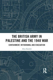 The British Army in Palestine and the 1948 War: Containment, Withdrawal and Evacuation book cover