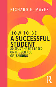 How to Be a Successful Student: 20 Study Habits Based on the Science of Learning book cover