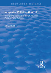 Integrated Pollution Control: Change and Continuity in the UK Industrial Pollution Policy Network book cover