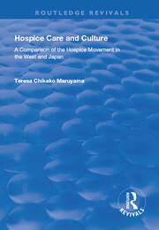 Hospice Care and Culture: A Comparison of the Hospice Movement in the West and Japan book cover