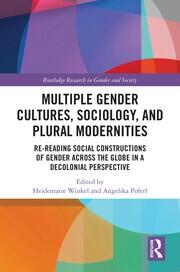 Multiple Gender Cultures, Sociology, and Plural Modernities: Re-reading Social Constructions of Gender across the Globe in a Decolonial Perspective book cover