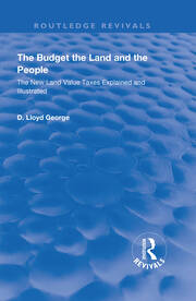 The Budget, The Land And The People.: The New Land Value Taxes Explained and Illustrated book cover