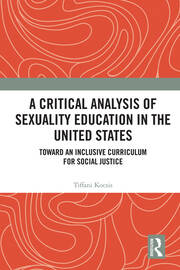 A Critical Analysis of Sexuality Education in the United States: Toward an Inclusive Curriculum for Social Justice book cover