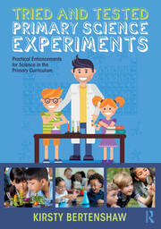 Tried and Tested Primary Science Experiments: Practical Enhancements for Science in the Primary Curriculum book cover