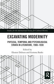 Excavating Modernity: Physical, Temporal and Psychological Strata in Literature, 1900-1930 book cover