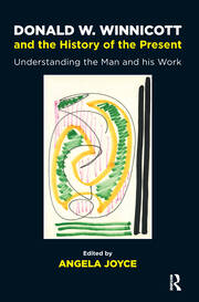 Donald W. Winnicott and the History of the Present: Understanding the Man and his Work book cover