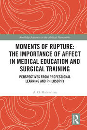 Moments of Rupture: The Importance of Affect in Medical Education and Surgical  Training: Perspectives from Professional Learning and Philosophy book cover