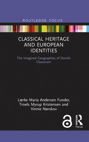 Classical Heritage and European Identities: The Imagined Geographies of Danish Classicism book cover