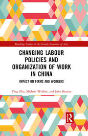 Changing Labour Policies and Organization of Work in China: Impact on Firms and Workers book cover