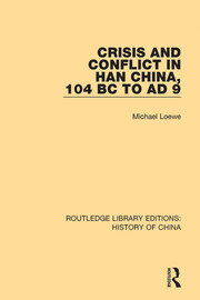 Crisis and Conflict in Han China, 104 BC to AD 9 book cover