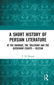 A Short History of Persian Literature: At the Bahmanī, the ‘Ādilshāhī and the Qutbshāhī Courts – Deccan book cover
