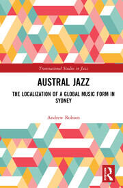 Austral Jazz: The Localization of a Global Music Form in Sydney book cover