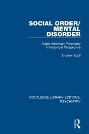 Social Order/Mental Disorder: Anglo-American Psychiatry in Historical Perspective book cover