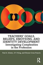 Teachers’ Goals, Beliefs, Emotions, and Identity Development: Investigating Complexities in the Profession book cover