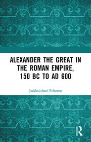 Alexander the Great in the Roman Empire, 150 BC to AD 600 book cover
