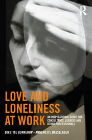 Love and Loneliness at Work: An Inspirational Guide for Consultants, Leaders and Other Professionals book cover
