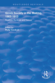 Greek Society in the Making, 1863–1913: Realities, Symbols and Visions book cover