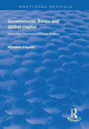 Governments, Banks and Global Capital: Securities Markets in Global Politics book cover