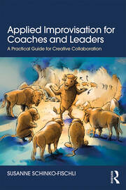 Applied Improvisation for Coaches and Leaders: A Practical Guide for Creative Collaboration book cover