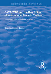 GATT, WTO and the Regulation of International Trade in Textiles book cover