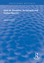 Alvin W.Gouldner: Sociologist and Outlaw Marxist book cover