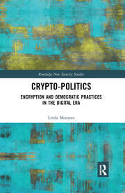 Crypto-Politics: Encryption and Democratic Practices in the Digital Era book cover