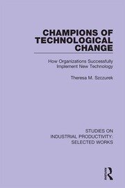 Champions of Technological Change: How Organizations Successfully Implement New Technology book cover
