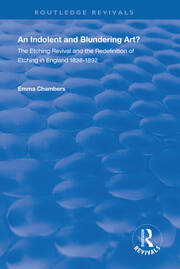 An Indolent and Blundering Art?: The Etching Revival and the Redefinition of Etching in England book cover
