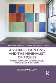 Abstract Painting and the Minimalist Critiques: Robert Mangold, David Novros, and Jo Baer in the 1960s book cover