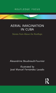 Aerial Imagination in Cuba: Stories from Above the Rooftops book cover
