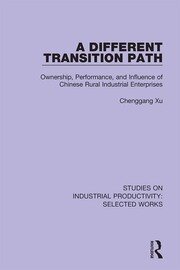 A Different Transition Path: Ownership, Performance, and Influence of Chinese Rural Industrial Enterprises book cover
