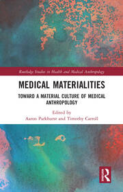 Medical Materialities: Toward a Material Culture of Medical Anthropology book cover