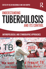 Understanding Tuberculosis and its Control: Anthropological and Ethnographic Approaches book cover