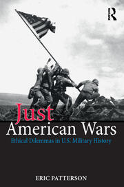 Just American Wars: Ethical Dilemmas in U.S. Military History book cover