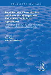 Food Security, Diversification and Resource Management: Refocusing the Role of Agriculture?: Proceedings of the Twenty-Third International Conference of Agricultural Economists book cover