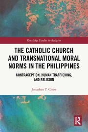 The Catholic Church and Transnational Moral Norms in the Philippines: Contraception, Human Trafficking, and Religion book cover