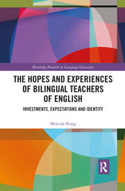 The Hopes and Experiences of Bilingual Teachers of English: Investments, Expectations and Identity book cover