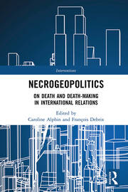 Necrogeopolitics: On Death and Death-Making in International Relations book cover