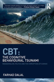 CBT: The Cognitive Behavioural Tsunami: Managerialism, Politics and the Corruptions of Science book cover