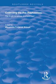Collecting the Pre-Raphaelites: The Anglo-American Enchantment book cover