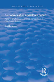 Democratization and Ethnic Peace: Patterns of Ethnopolitical Crisis Management in Post-Soviet Settings book cover