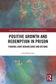 Positive Growth and Redemption in Prison: Finding Light Behind Bars and Beyond book cover